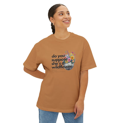 All Things Alice - Do You Supposed She's A Wildflower? - Unisex Oversized Boxy Tee