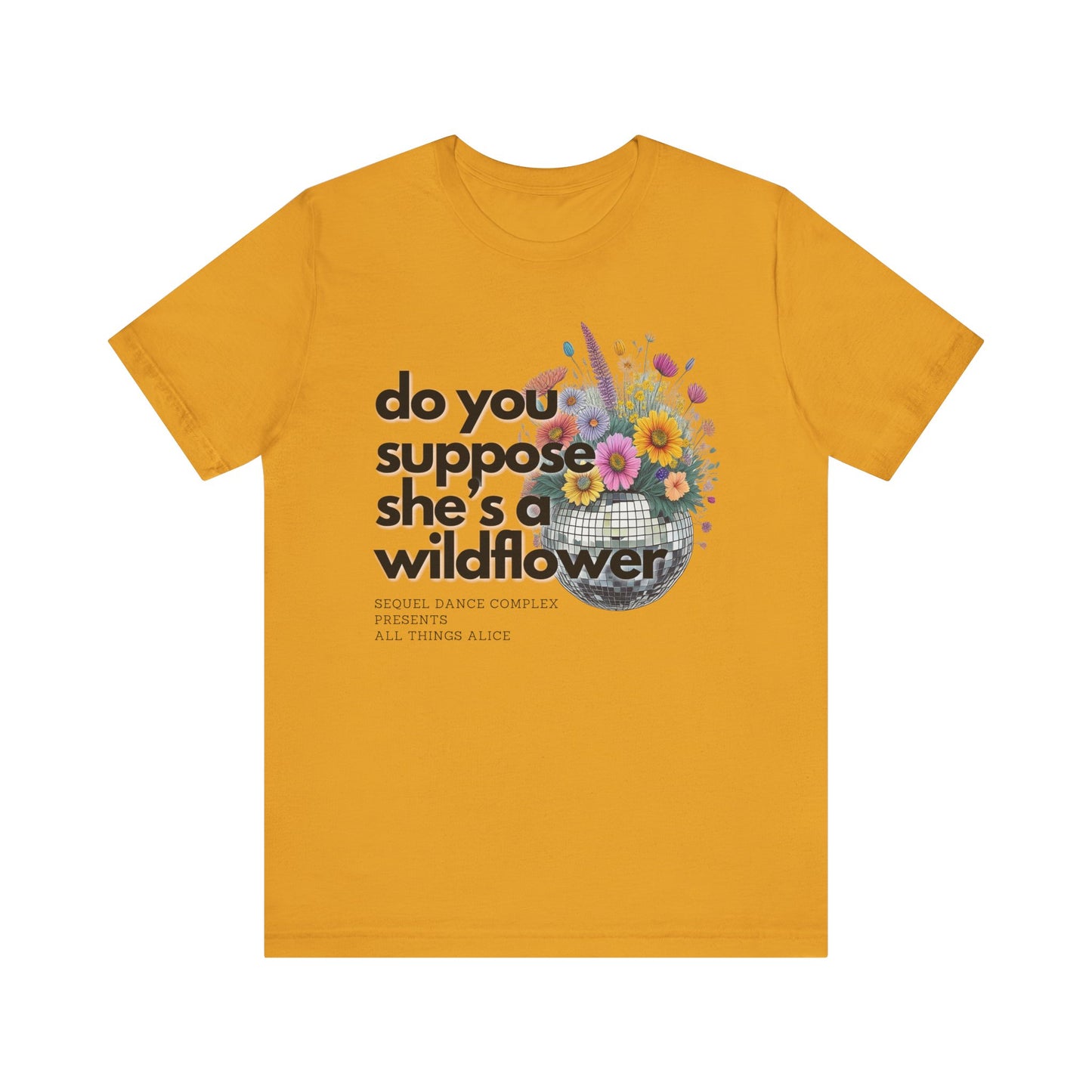 Do you supoose she's a Wildflower - Unisex Jersey Short Sleeve Tee