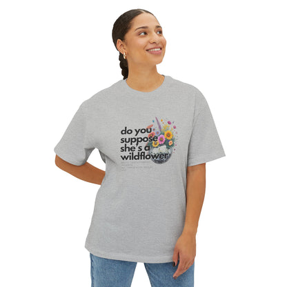 All Things Alice - Do You Supposed She's A Wildflower? - Unisex Oversized Boxy Tee