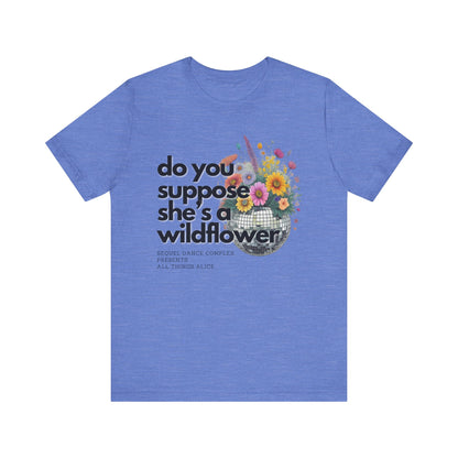 Do you supoose she's a Wildflower - Unisex Jersey Short Sleeve Tee