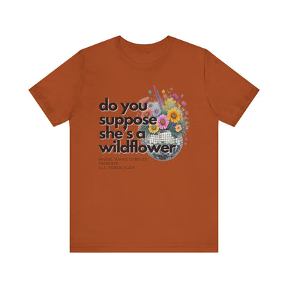 Do you supoose she's a Wildflower - Unisex Jersey Short Sleeve Tee