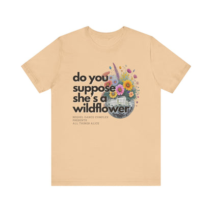 Do you supoose she's a Wildflower - Unisex Jersey Short Sleeve Tee