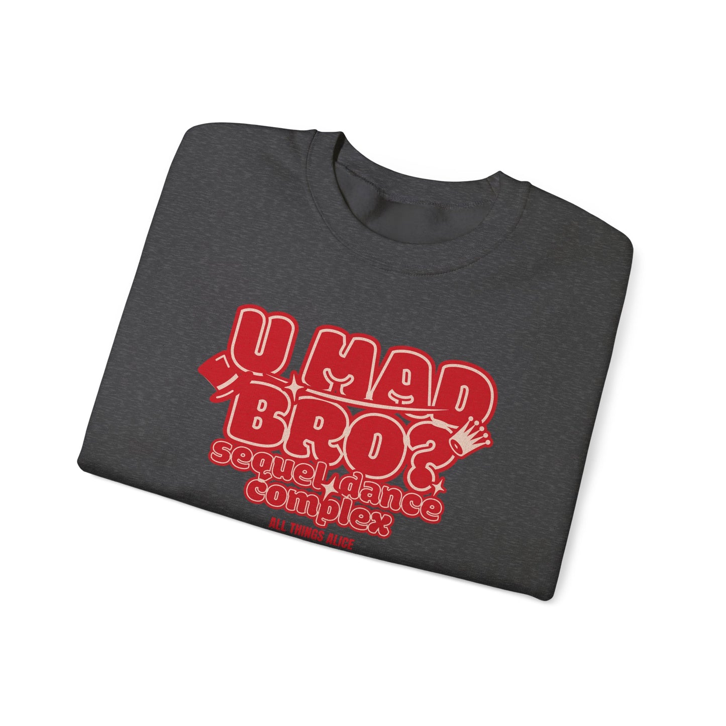 You Mad Bro? - All Things Alice - Unisex Heavy Blend™ Crewneck Sweatshirt