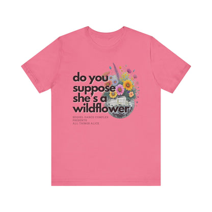 Do you supoose she's a Wildflower - Unisex Jersey Short Sleeve Tee