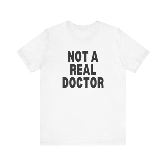 Not A Real Doctor T-shirt Unisex Triblend Tee