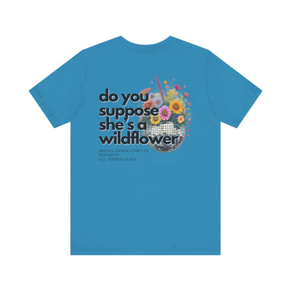 Do you suppose she's a Wildflower? Shirt - Back Print w/ Left Front Chest Logo - Unisex Jersey Short Sleeve Tee