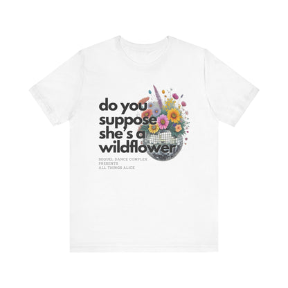 Do you supoose she's a Wildflower - Unisex Jersey Short Sleeve Tee