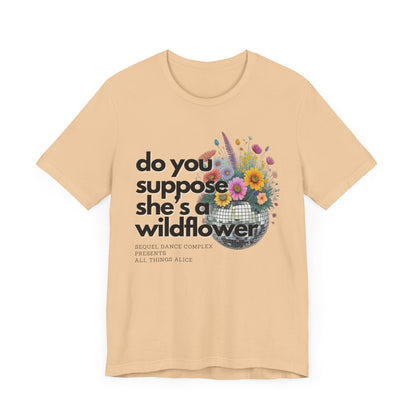 Do you supoose she's a Wildflower - Unisex Jersey Short Sleeve Tee