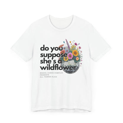 Do you supoose she's a Wildflower - Unisex Jersey Short Sleeve Tee